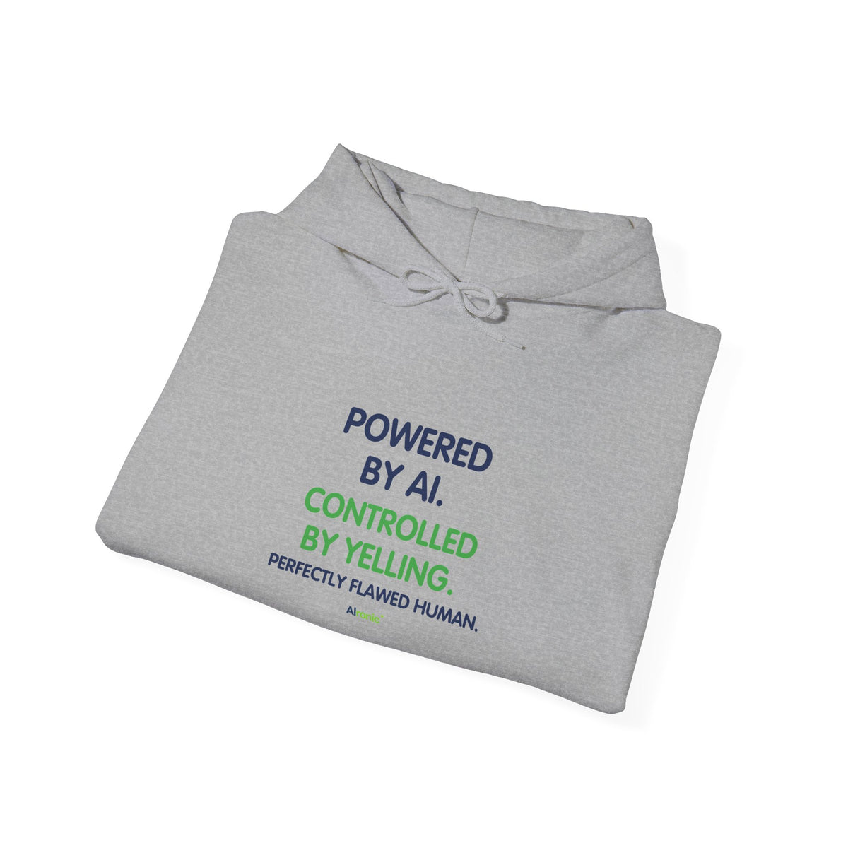 Hoodie featuring “Powered by AI. Controlled by Yelling.” AI humor design by AIronic, gallery view 24