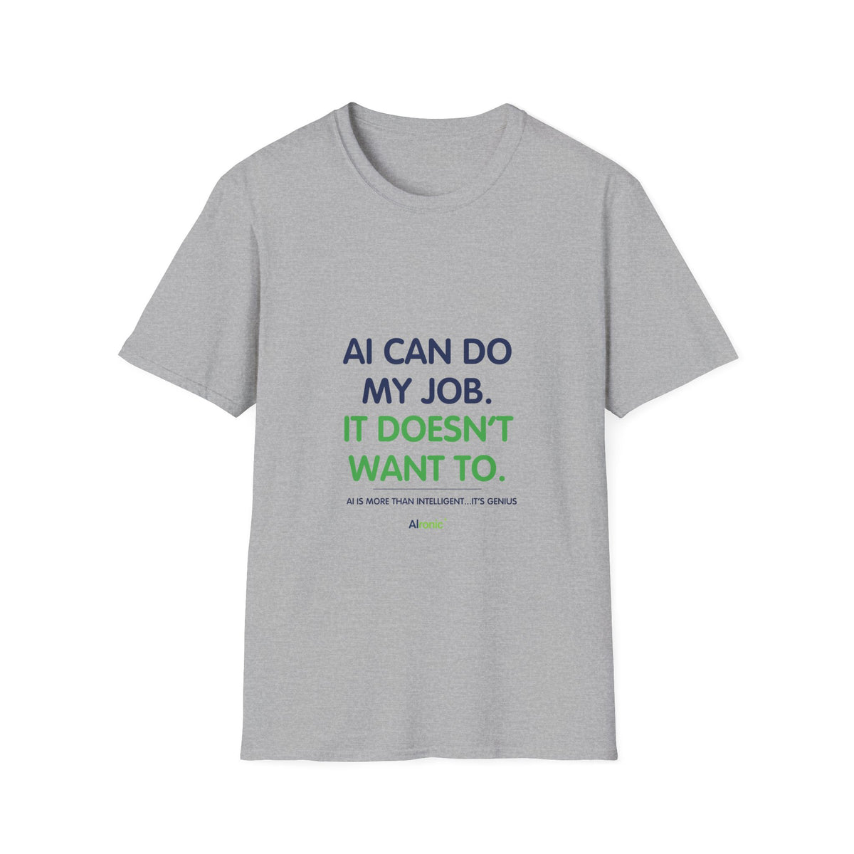T-Shirt featuring “AI Can Do My Job” AI humor design by AIronic, gallery view 3