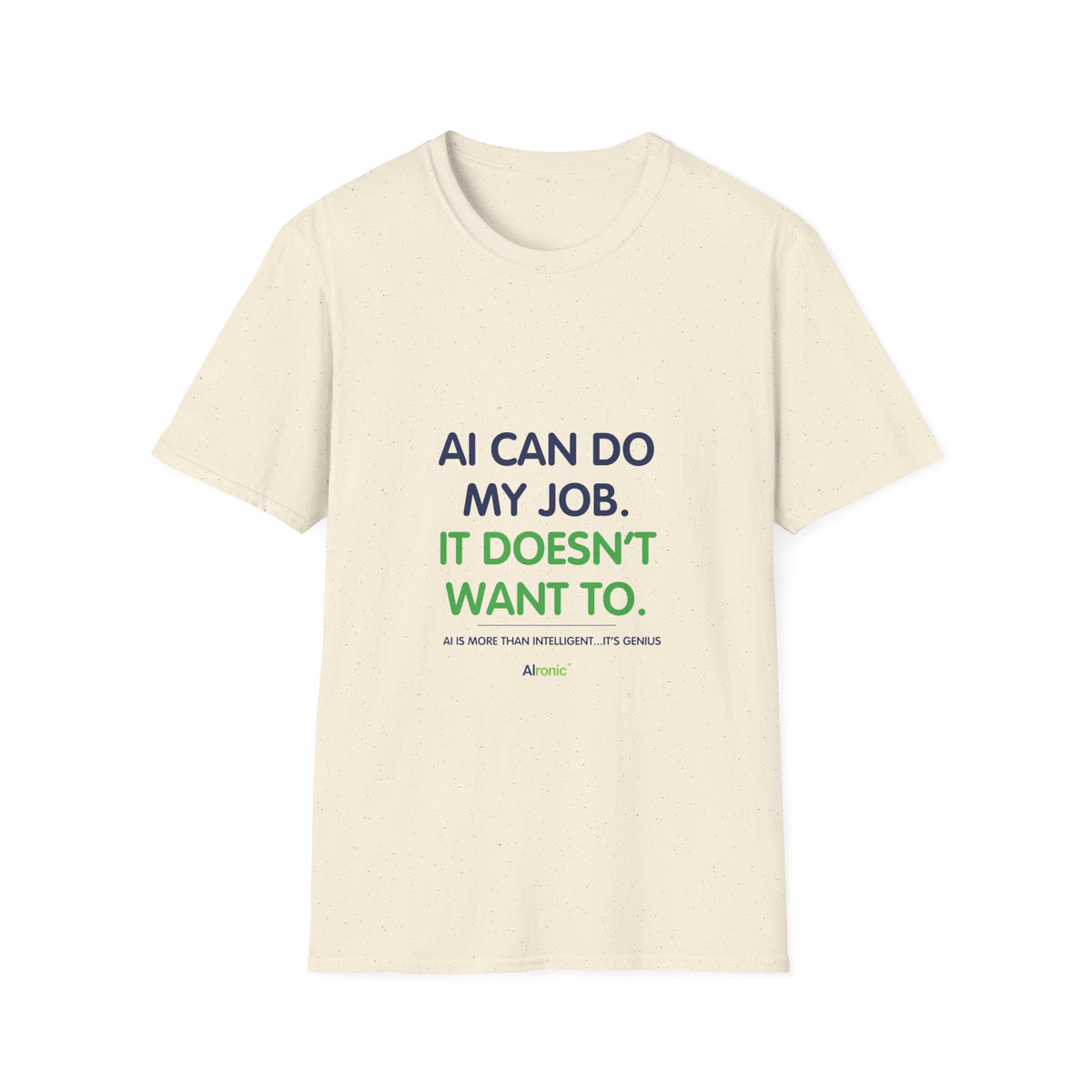 T-Shirt featuring “AI Can Do My Job” AI humor design by AIronic, gallery view 5