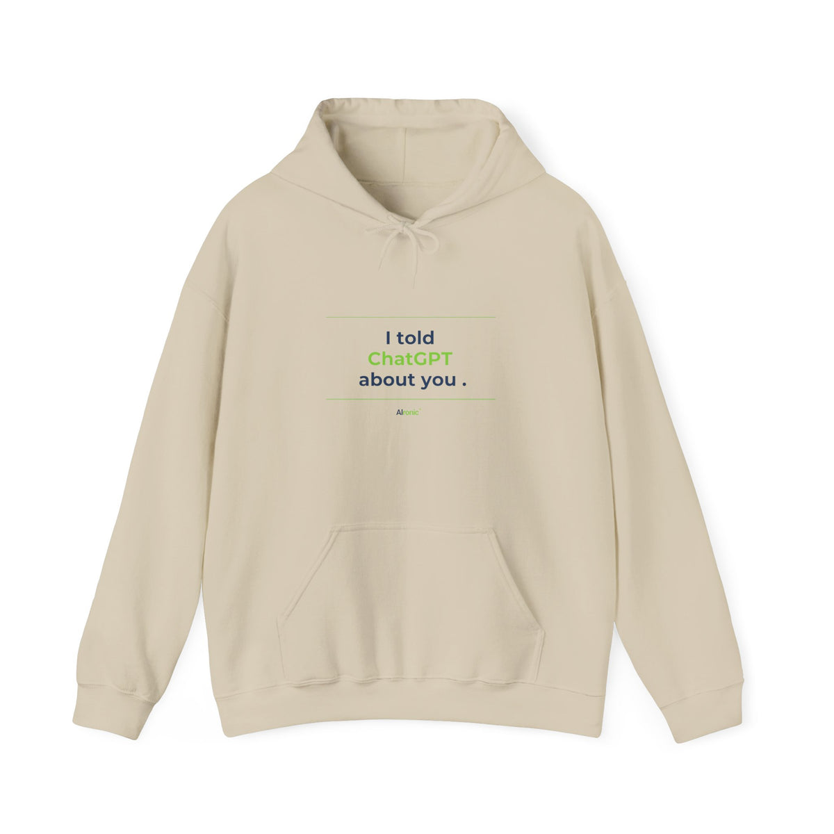 Sand Hoodie featuring "I Told ChatGPT About You" AI humor design by AIronic, gallery view 3