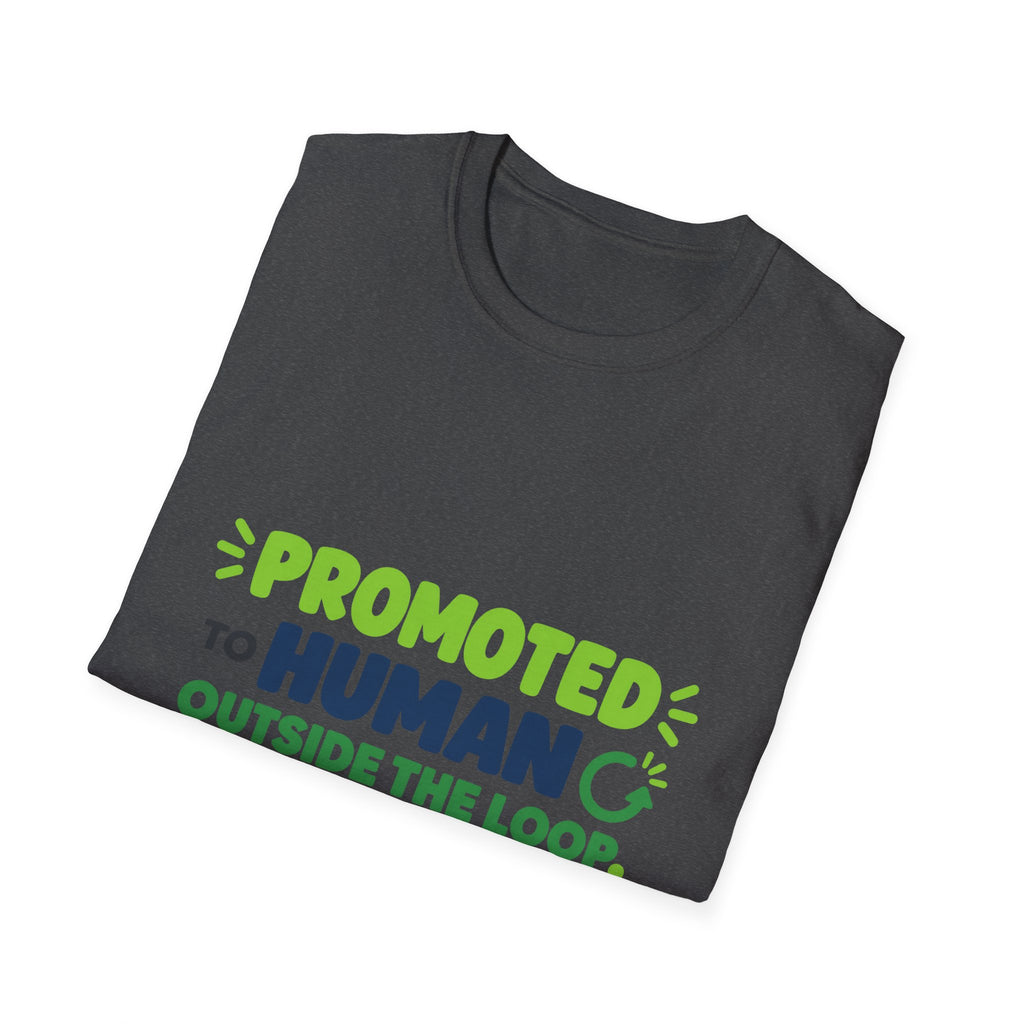 AIronic T-shirt featuring “Promoted to Human Outside the Loop” AI humor design, gallery view 31