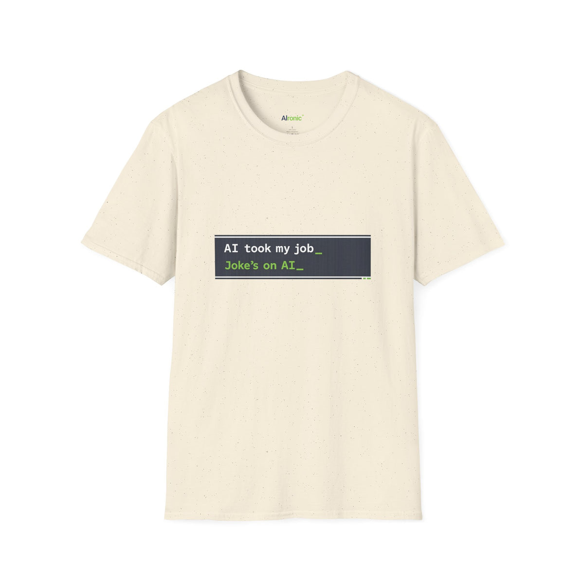 T-Shirt featuring "AI Took My Job - Joke’s on AI" AI humor design by AIronic, gallery view 29