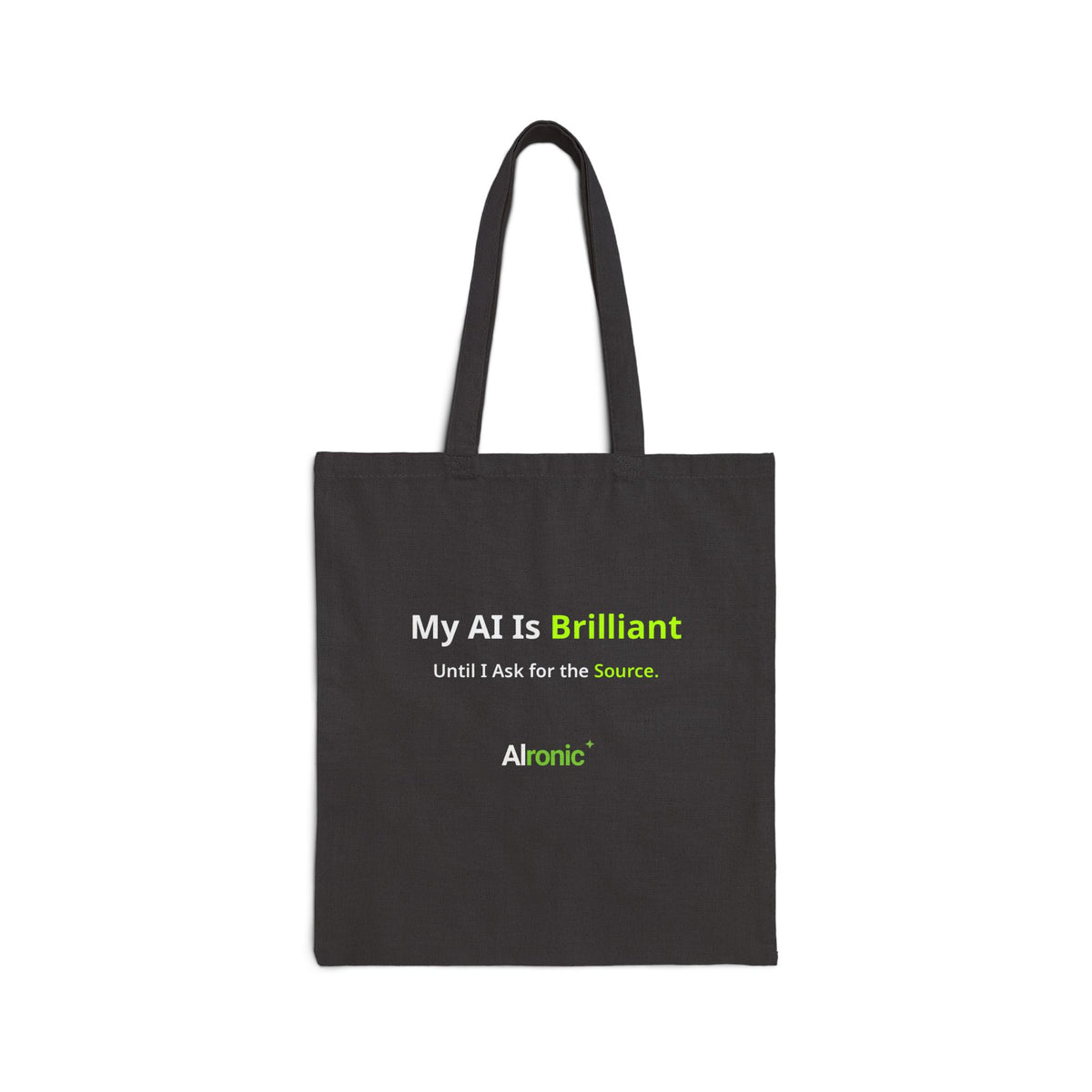 My AI Is Brilliant Until I Ask for the Source Tote Bag | AIronic | AI Humor