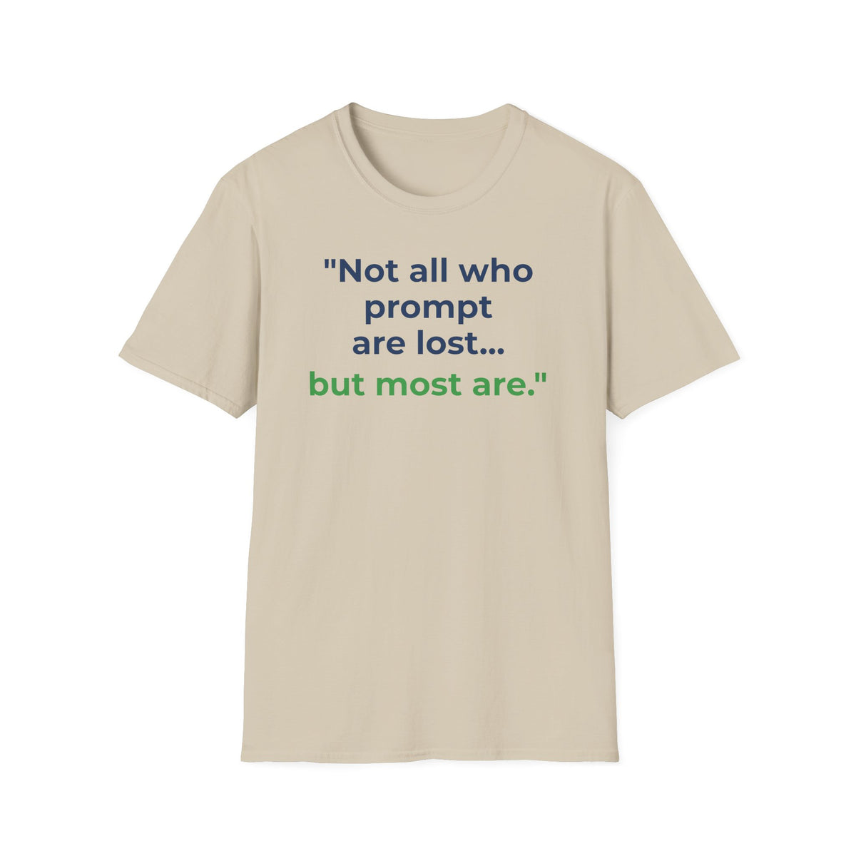 T-Shirt featuring "Not All Who Prompt Are Lost" AI humor design by AIronic, gallery view 13