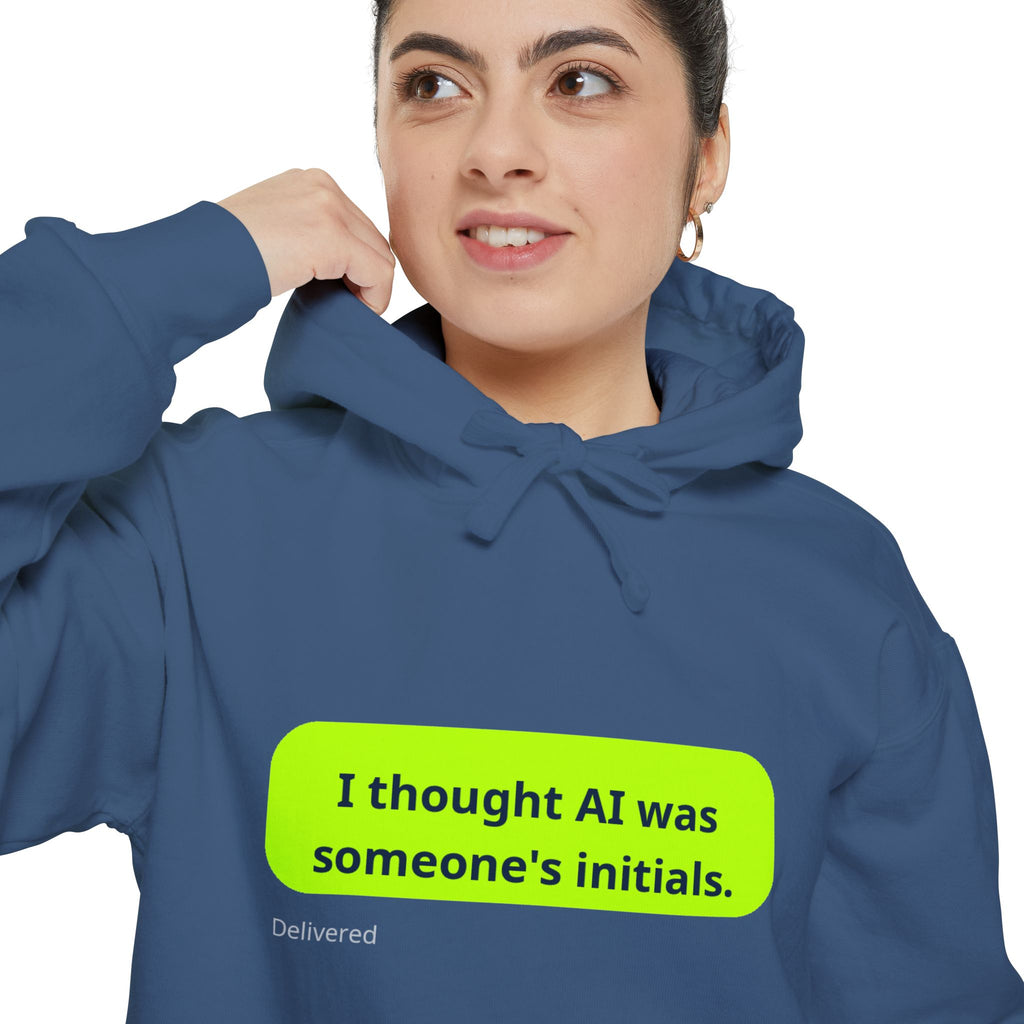 I thought AI was someone's initials -  Funny Tech Sweatshirt