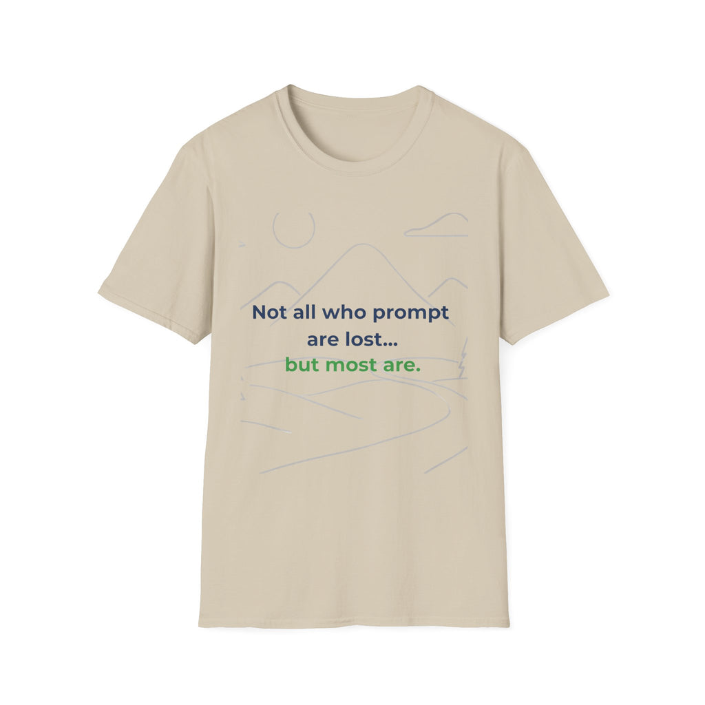 T-Shirt featuring "Not All Who Prompt Are Lost Scenic" AI humor design by AIronic, gallery view 20