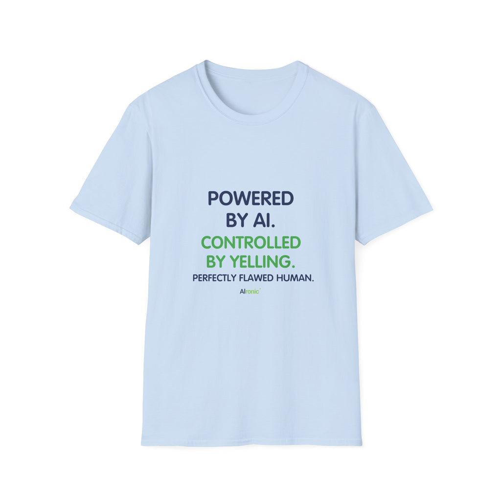T-Shirt featuring "T-Shirt — "Powered by AI. Controlled by Yelling." Graphic T…" AI humor design by AIronic, gallery view 26