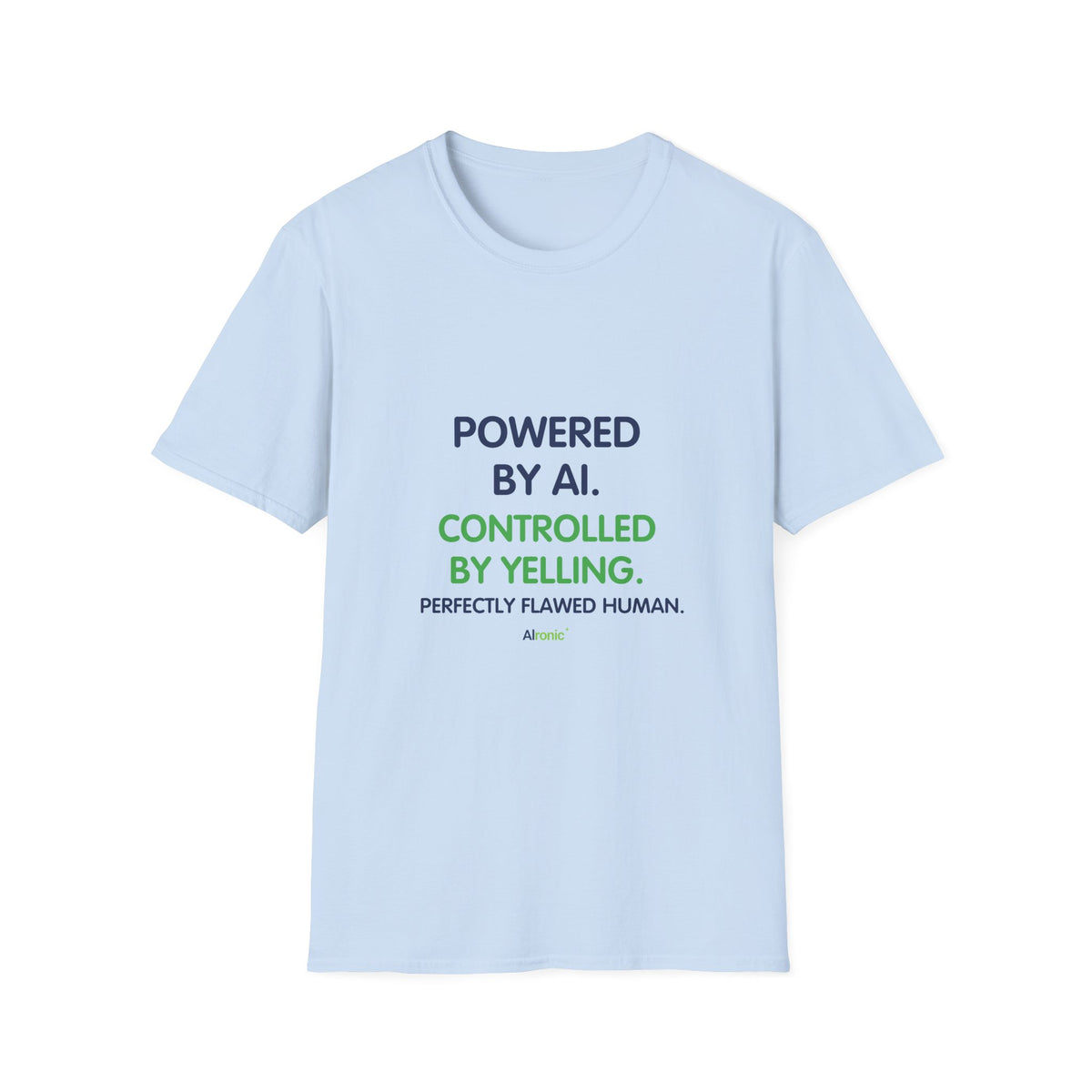 T-Shirt featuring "T-Shirt — "Powered by AI. Controlled by Yelling." Graphic T…" AI humor design by AIronic, gallery view 26