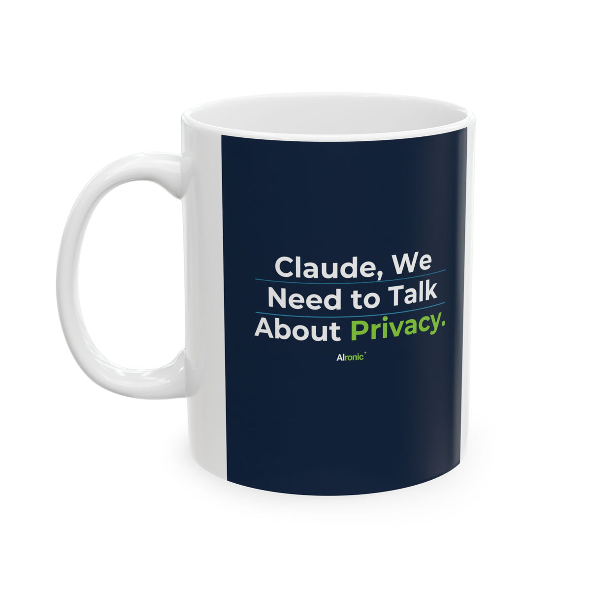 Mug featuring "We Don't Talk Privacy" AI humor design by AIronic, gallery view 1