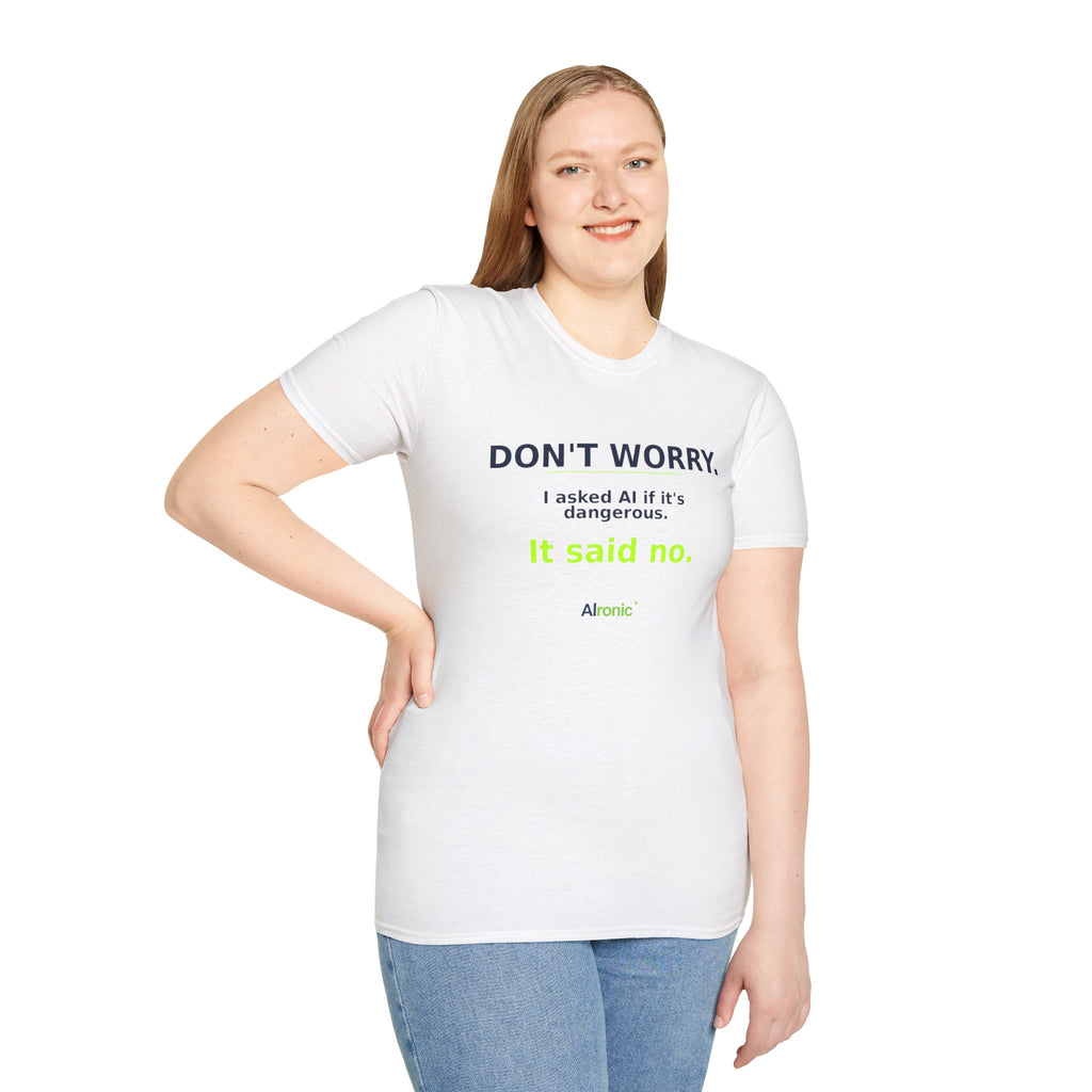 Model wearing White T-shirt with "Don't worry. AI said no." AI humor design by AIronic