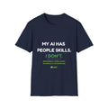 T-Shirt featuring “My AI Has People Skills. I Don't.” AI humor design by AIronic, gallery view 10