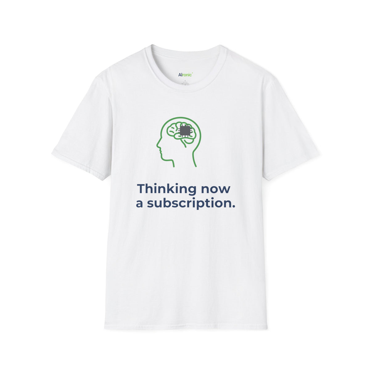White T-Shirt featuring "Thinking Subscription" AI humor design by AIronic, gallery view 1