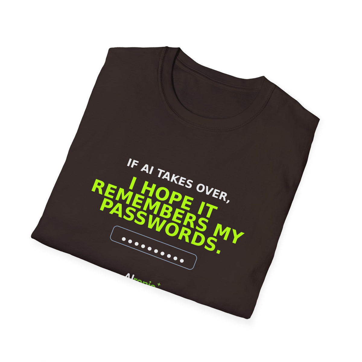Folded Dark Chocolate T-shirt showing "I hope AI remembers my passwords" AI humor design by AIronic