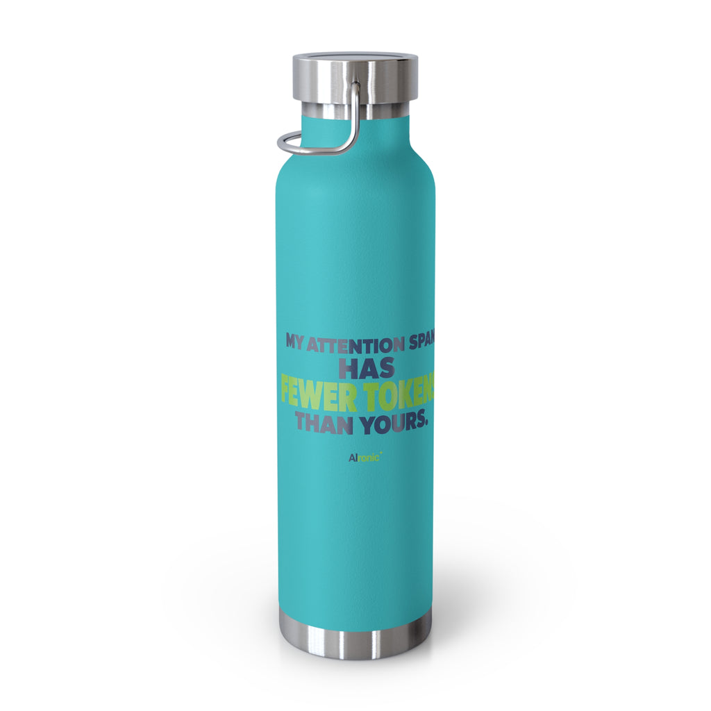 AIronic Water Bottle featuring "My Attention Span Has Fewer Tokens Than Yours" AI humor design, gallery view 20