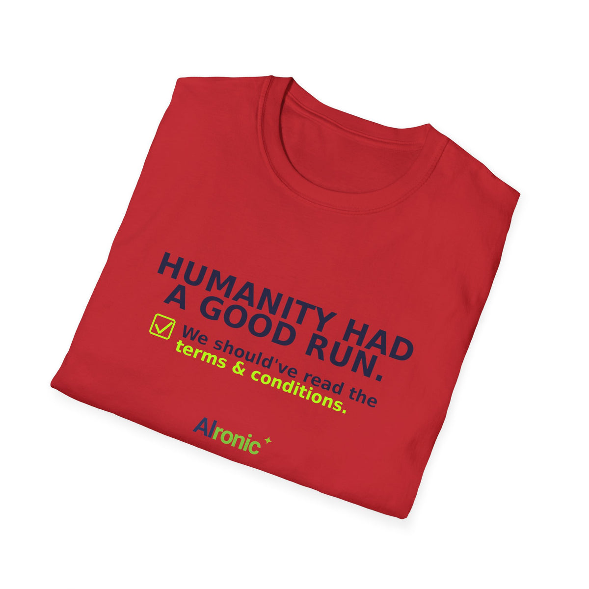 Folded Red T-shirt showing "Humanity had a good run" AI humor design by AIronic