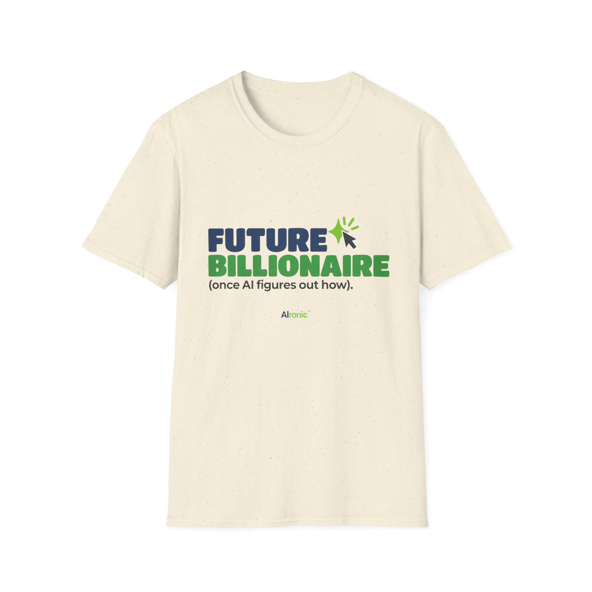 Natural T-shirt featuring “Future billionaire, once AI figures out how” AI humor design by AIronic, catalog view 1