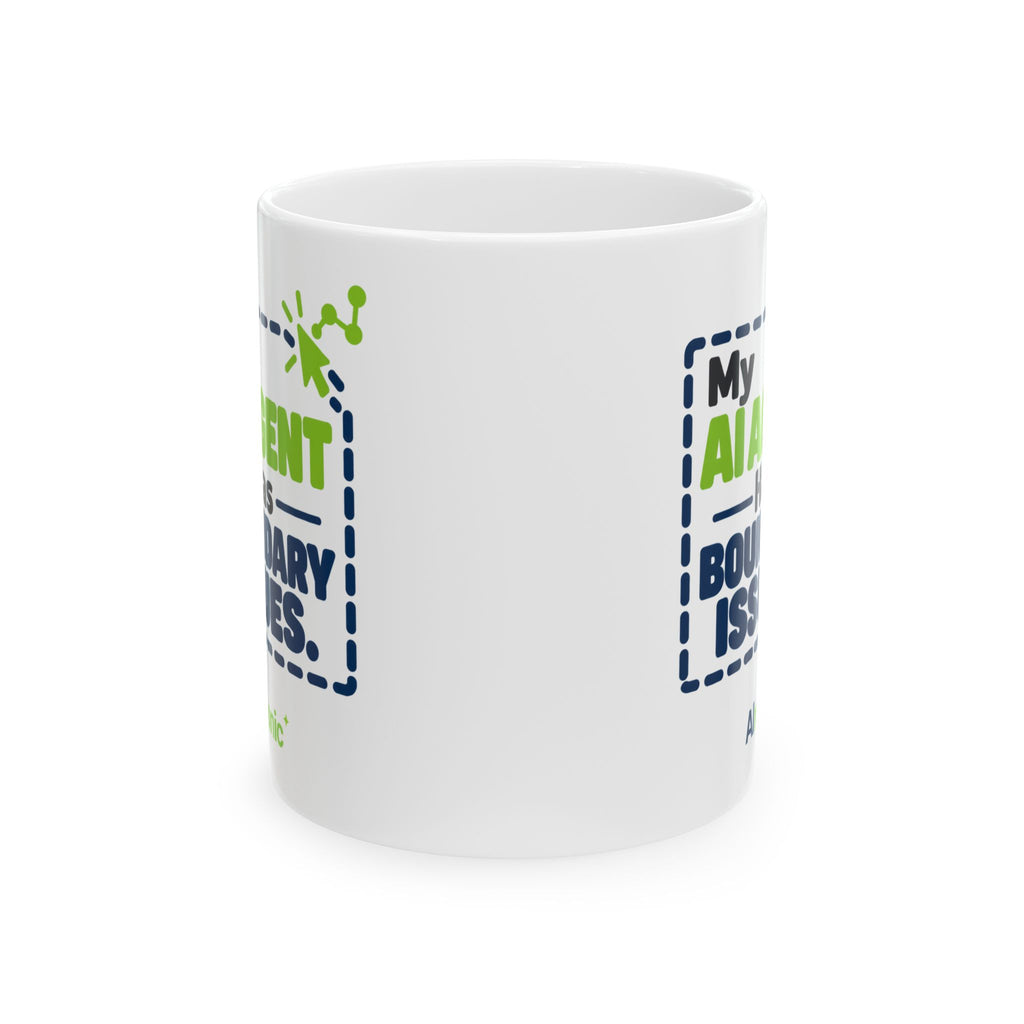 11 oz ceramic mug featuring “My AI agent has boundary issues” AI humor design by AIronic, catalog view 2