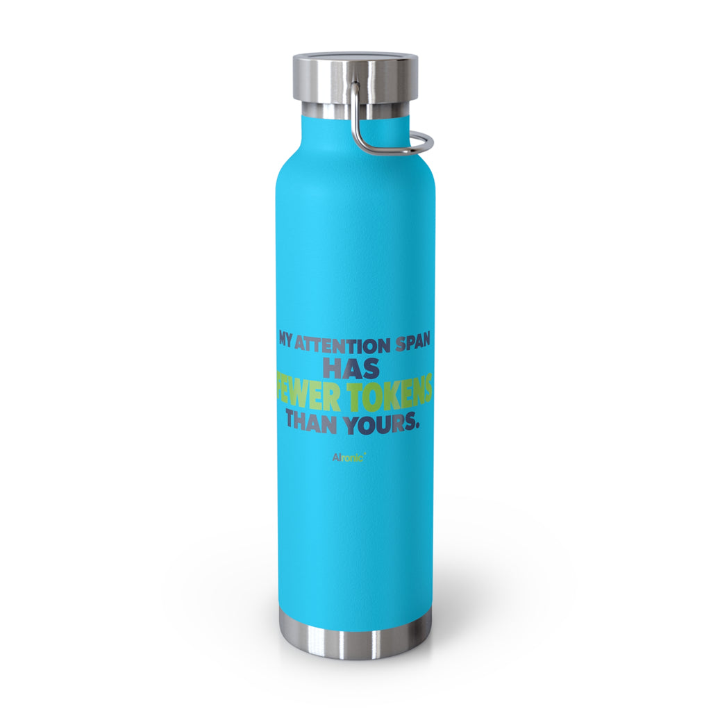 AIronic Water Bottle featuring "My Attention Span Has Fewer Tokens Than Yours" AI humor design, gallery view 22