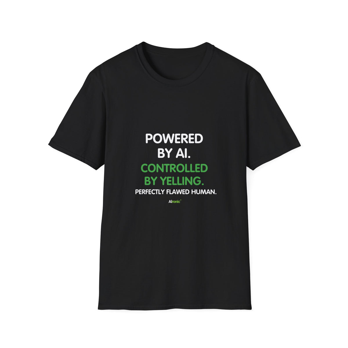 T-Shirt featuring "T-Shirt — "Powered by AI. Controlled by Yelling." Graphic T…" AI humor design by AIronic, gallery view 14