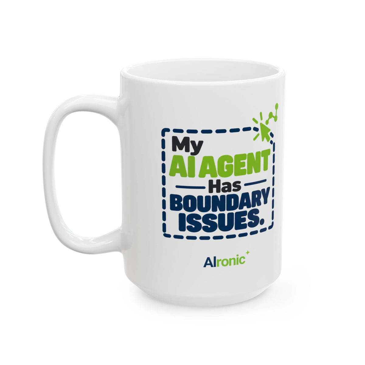 11 oz ceramic mug featuring “My AI agent has boundary issues” AI humor design by AIronic, catalog view 4