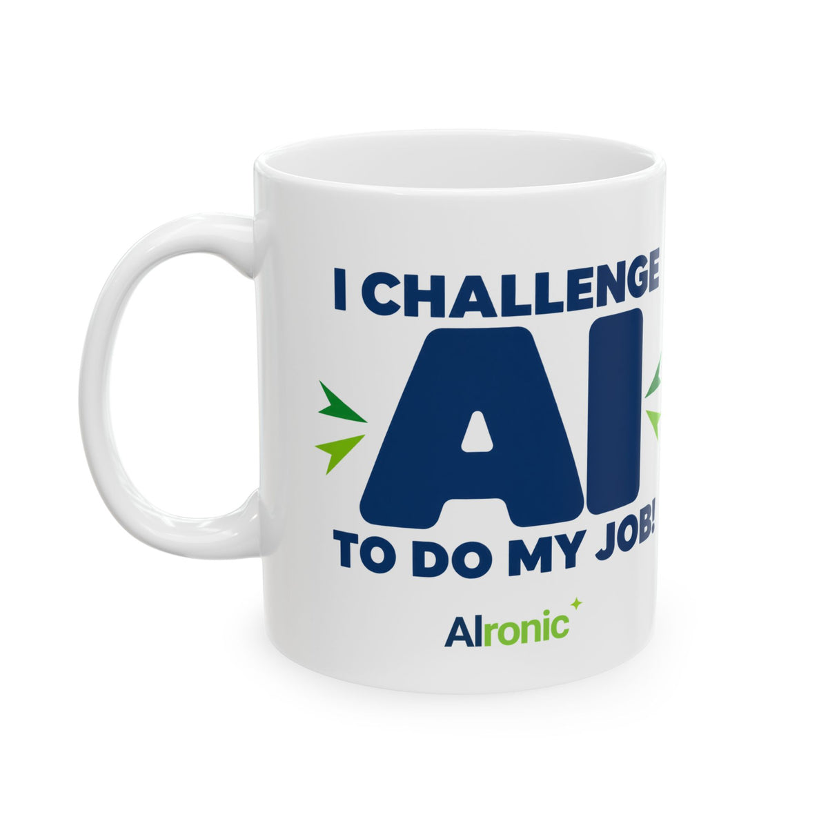 Mug featuring "I Challenge AI to Do My Job" by AIronic, product view 1