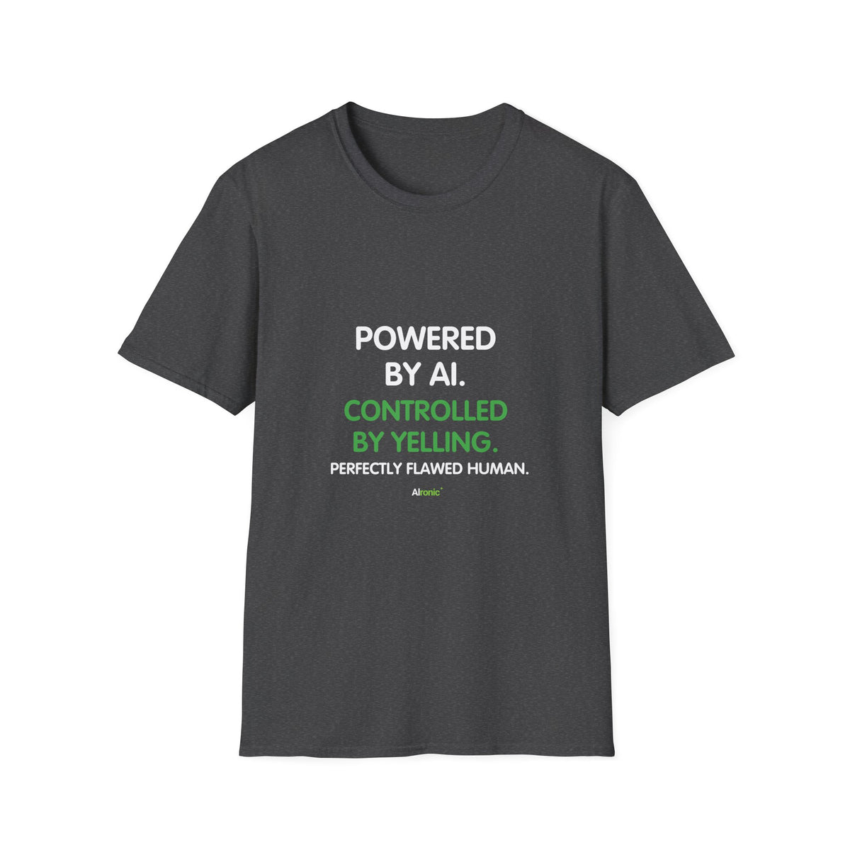 T-Shirt featuring "T-Shirt — "Powered by AI. Controlled by Yelling." Graphic T…" AI humor design by AIronic, gallery view 24