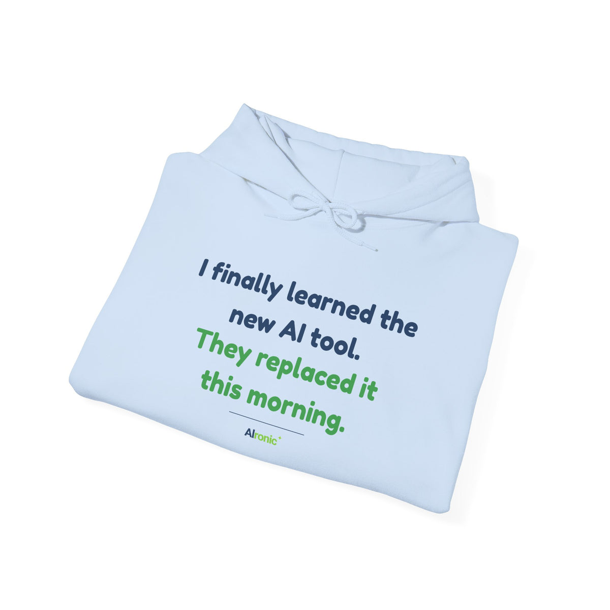 Hoodie featuring “They Replaced the AI Tool” AI humor design by AIronic, gallery view 28