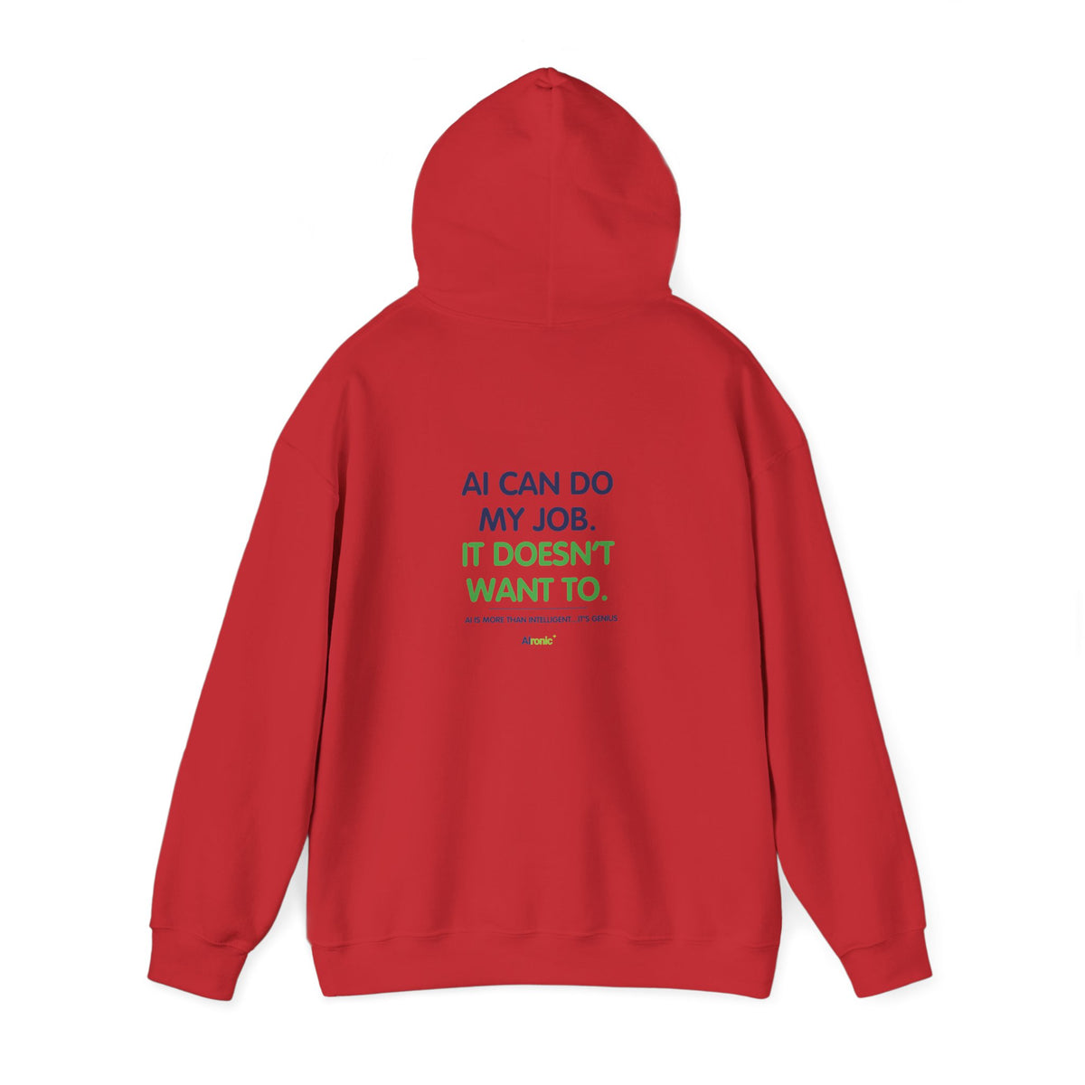 Hoodie featuring “AI Can Do My Job” AI humor design by AIronic, gallery view 47